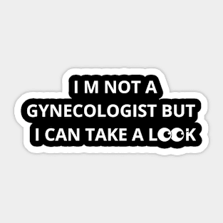 The Professionel not Gynecologist for a reason Sticker